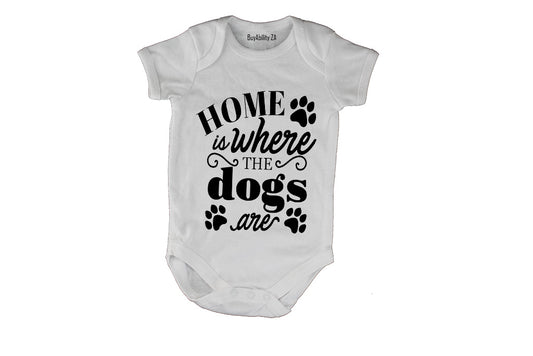 Home is where the Dogs are! - Baby Grow
