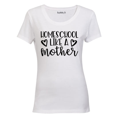 Homeschool Like a Mother - Ladies - T-Shirt