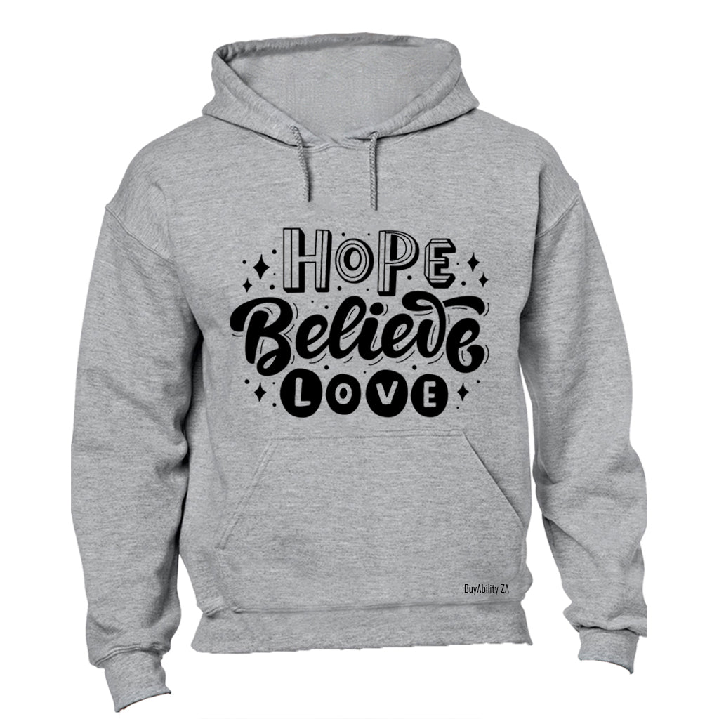 Hope. Believe. Love - Hoodie