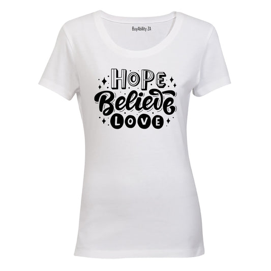 Hope. Believe. Love - Ladies - T-Shirt