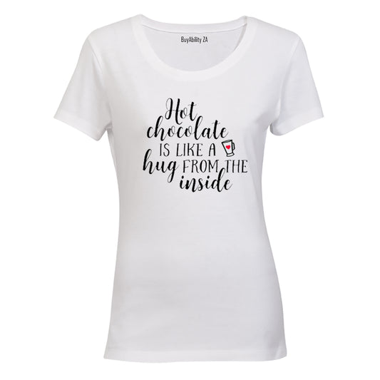 Hot Chocolate is like a hug from the inside! - Ladies - T-Shirt