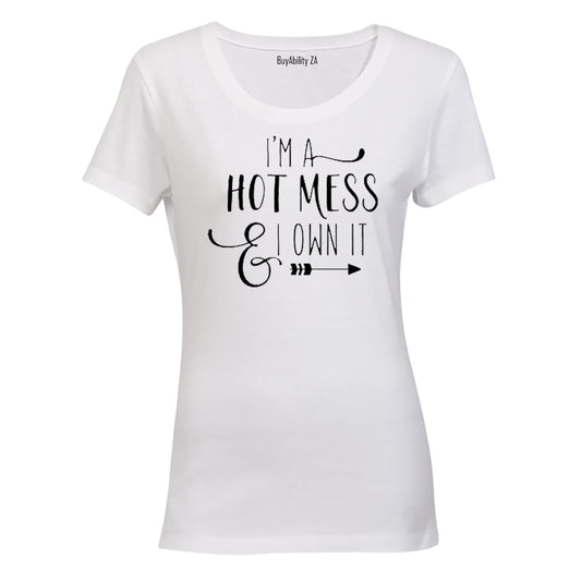 I'm a Hot Mess & I OWN it! - Ladies - T-Shirt - BuyAbility