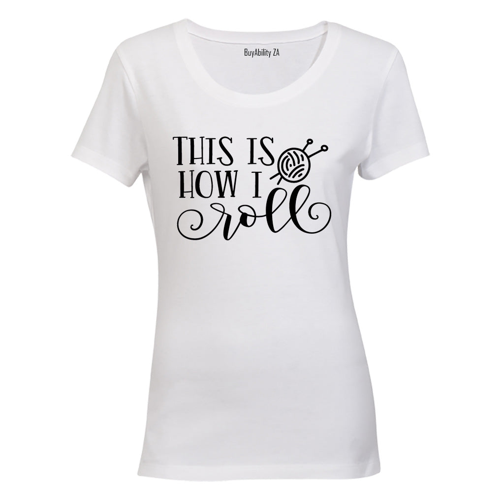 How I Roll - Knitting - Ladies - T-Shirt