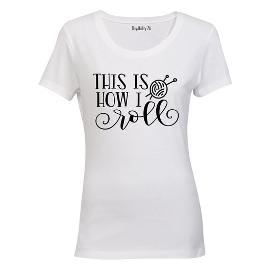 How I Roll - Knitting - Ladies - T-Shirt