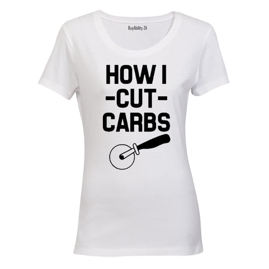 How I Cut Carbs! - Ladies - T-Shirt - BuyAbility