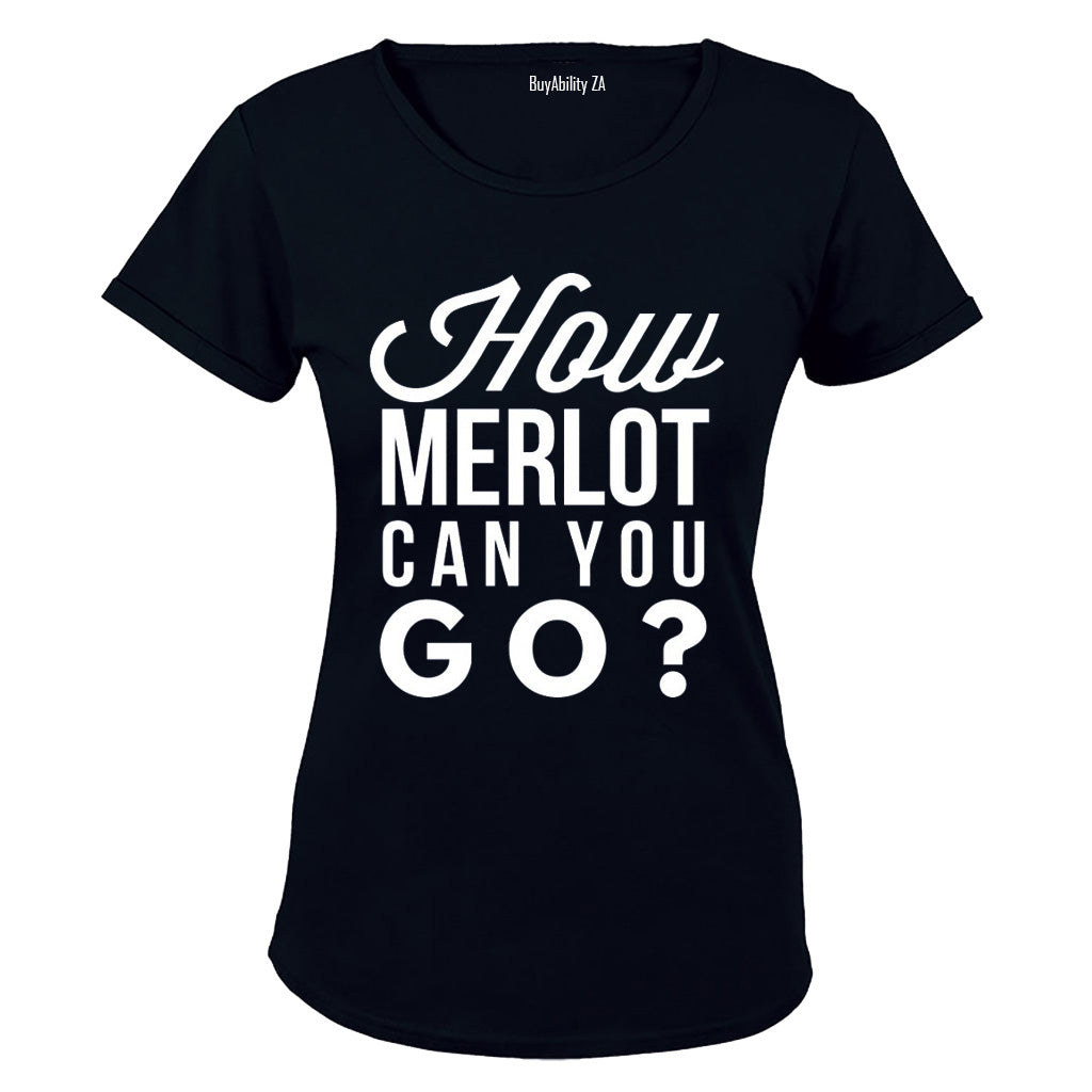 How Merlot Can You Go - Ladies - T-Shirt