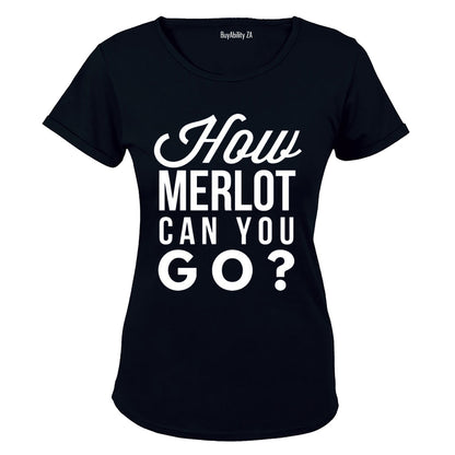 How Merlot Can You Go - Ladies - T-Shirt