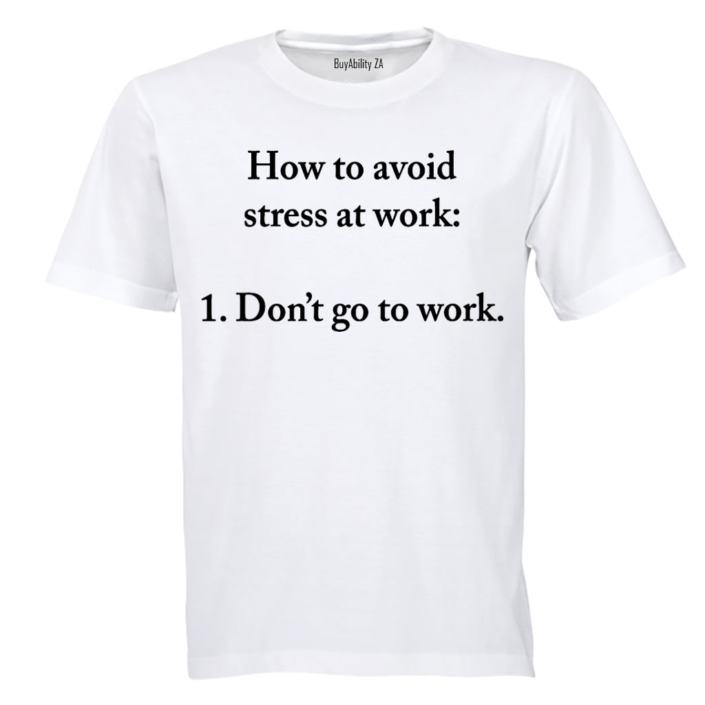How to Avoid Stress at Work - Adults - T-Shirt