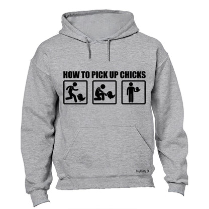 How to Pick Up Chicks! - Hoodie