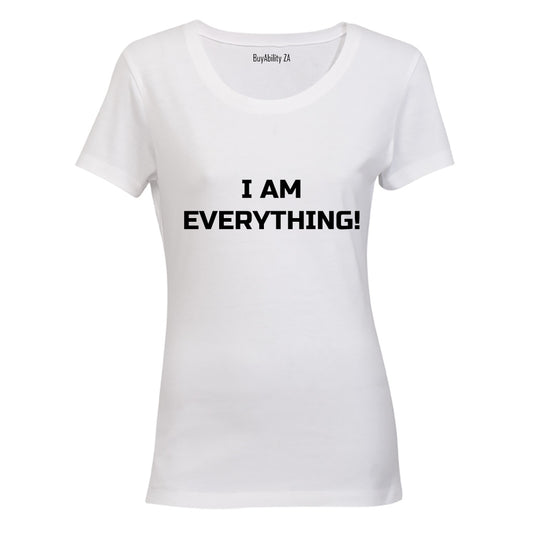I am Everything - Ladies - T-Shirt - BuyAbility