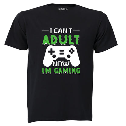 I Can't Adult Now - Gaming - Adults - T-Shirt - BuyAbility South Africa