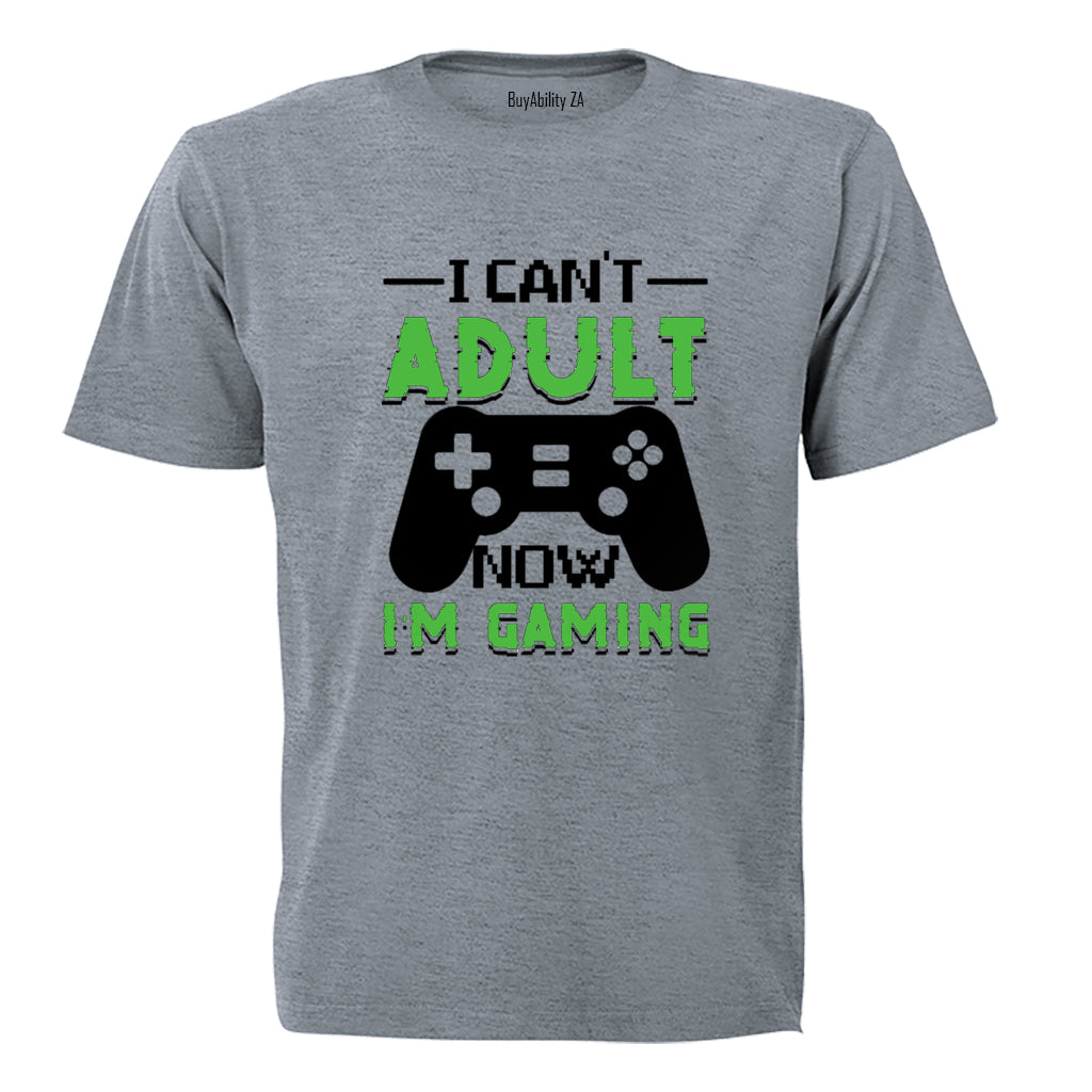 I Can't Adult Now - Gaming - Adults - T-Shirt - BuyAbility South Africa