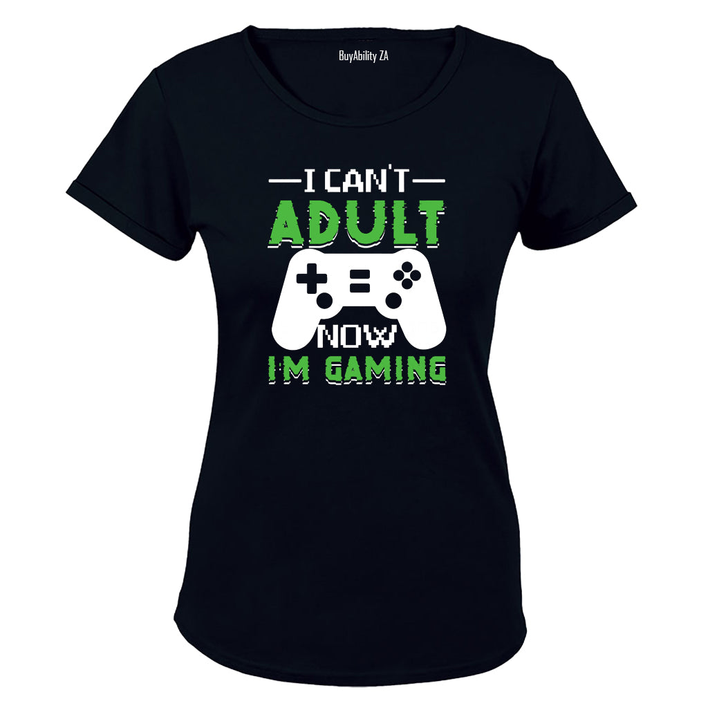 I Can't Adult Now - Gaming - Ladies - T-Shirt - BuyAbility South Africa