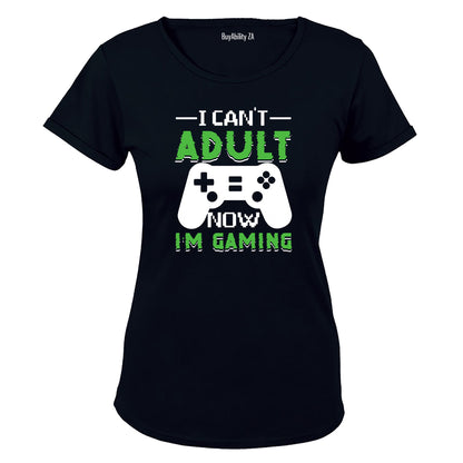 I Can't Adult Now - Gaming - Ladies - T-Shirt - BuyAbility South Africa