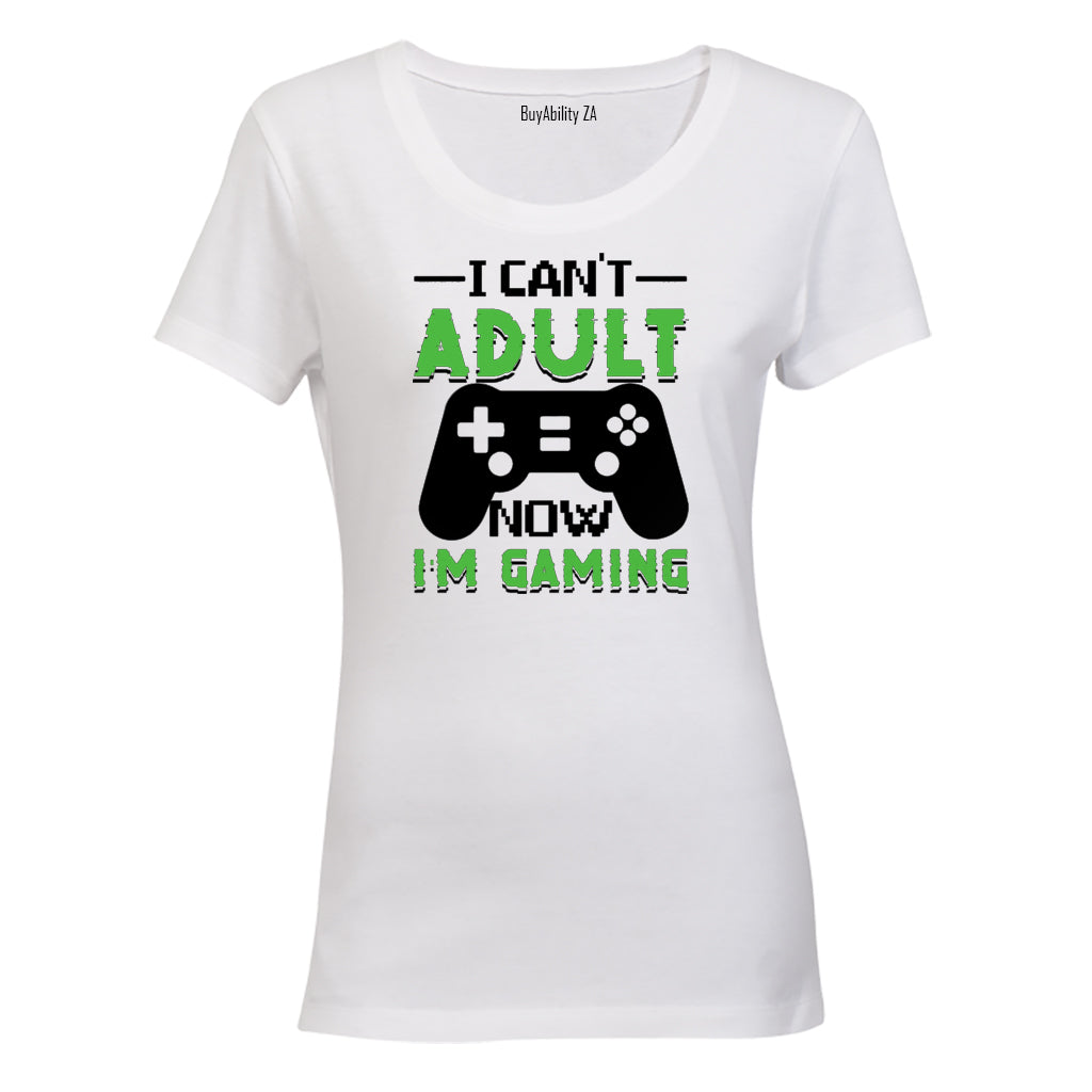 I Can't Adult Now - Gaming - Ladies - T-Shirt - BuyAbility South Africa