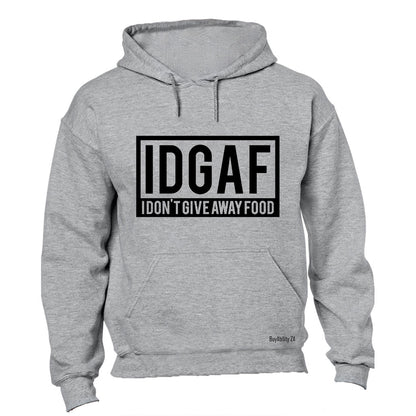 IDGAF - I Don't Give Away Food - Hoodie