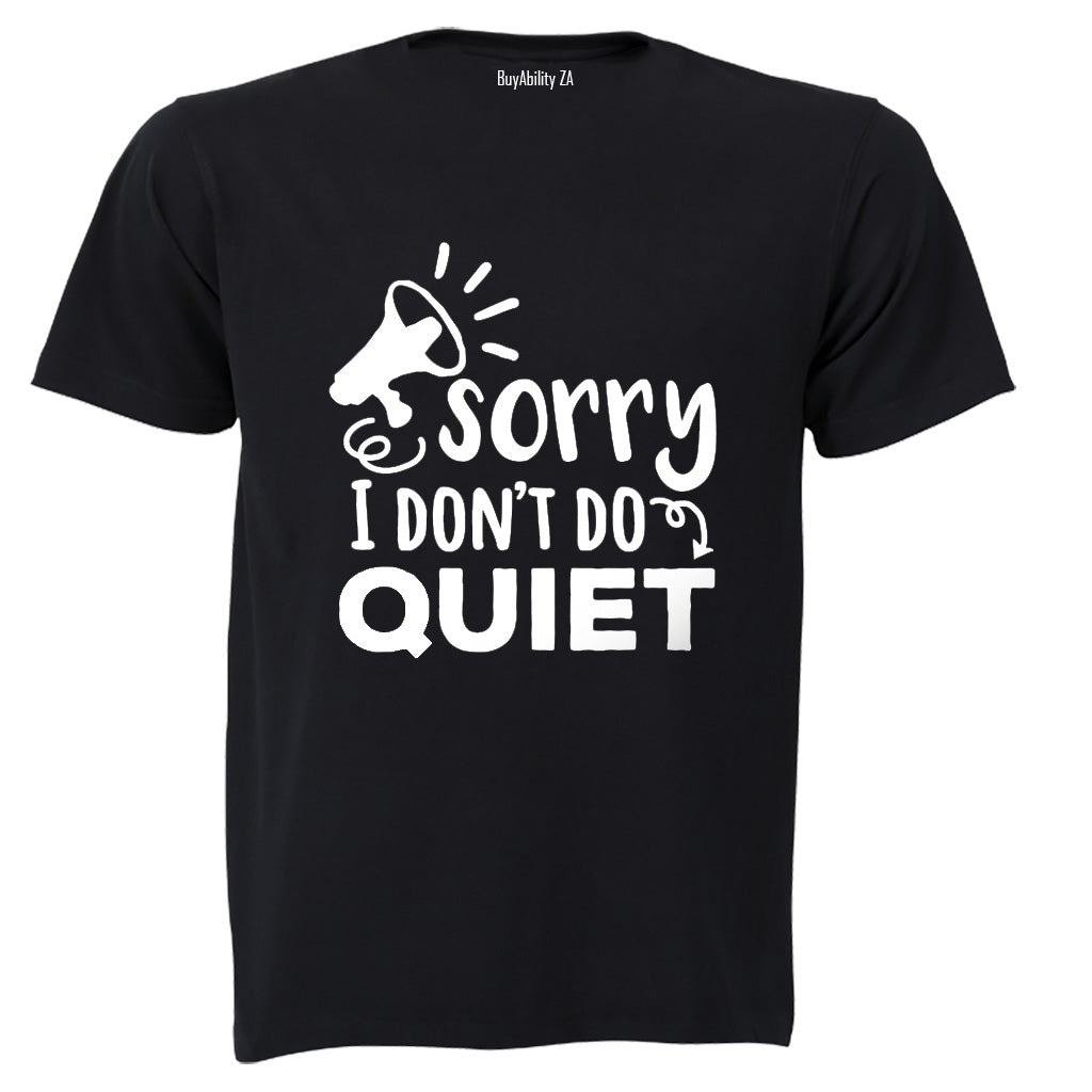 I Don't Do Quiet - Kids T-Shirt