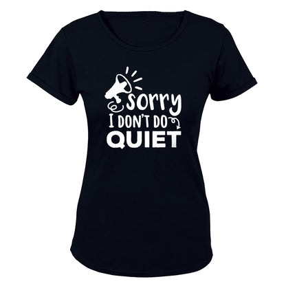 I Don't Do Quiet - Ladies - T-Shirt - BuyAbility South Africa