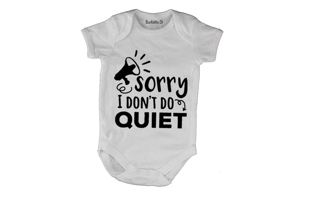 I Don't Do Quiet - Baby Grow