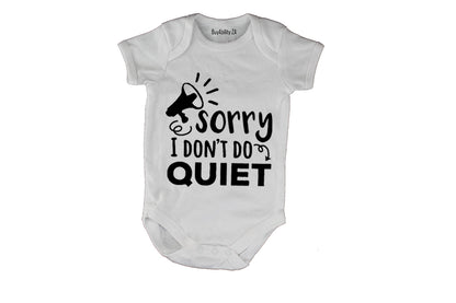 I Don't Do Quiet - Baby Grow