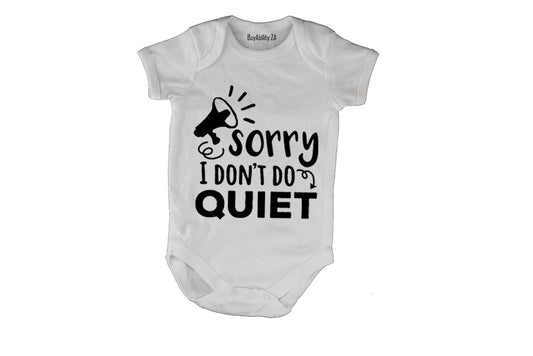 I Don't Do Quiet - Baby Grow