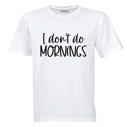 I Don't Do Mornings - Adults - T-Shirt