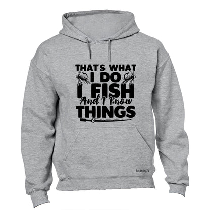 I Fish & I Know Things - Hoodie