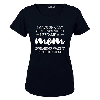 I Gave Up A Lot - MOM - Ladies - T-Shirt