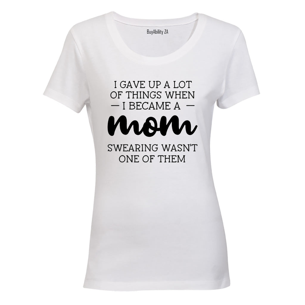 I Gave Up A Lot - MOM - Ladies - T-Shirt