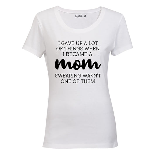 I Gave Up A Lot - MOM - Ladies - T-Shirt
