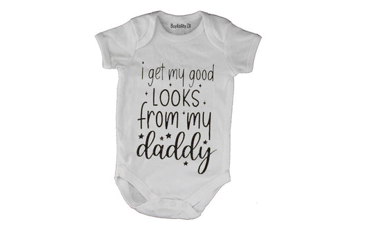 I Get My Looks - DADDY - Baby Grow