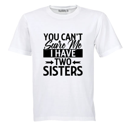 I Have Two Sisters - Adults - T-Shirt