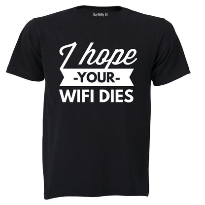 I Hope Your WIFI Dies - Adults - T-Shirt