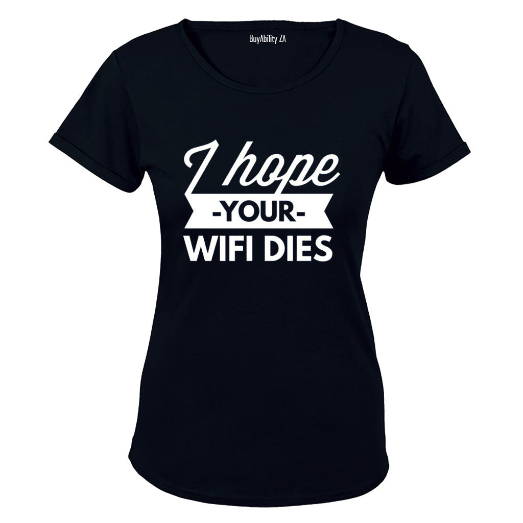 I Hope Your WIFI Dies - Ladies - T-Shirt - BuyAbility