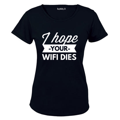 I Hope Your WIFI Dies - Ladies - T-Shirt - BuyAbility