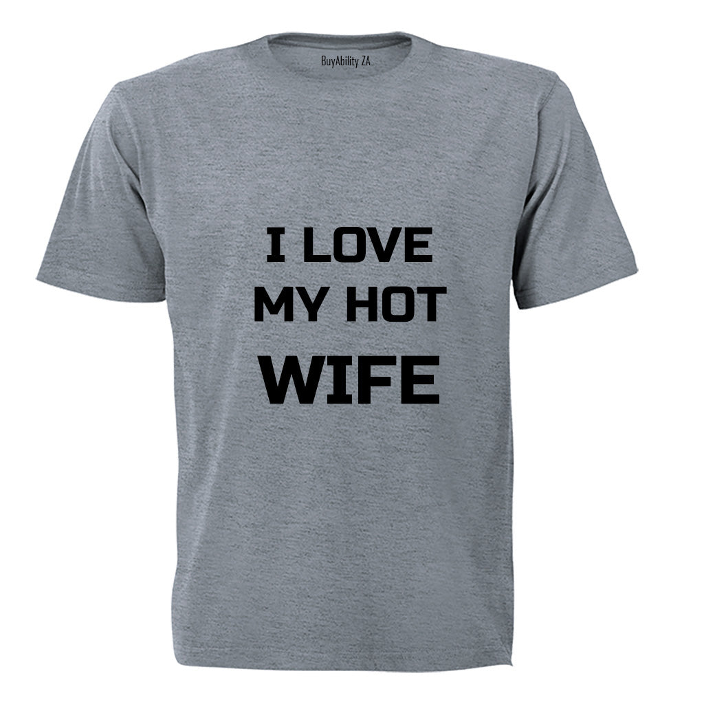 I Love my HOT Wife - Adults - T-Shirt