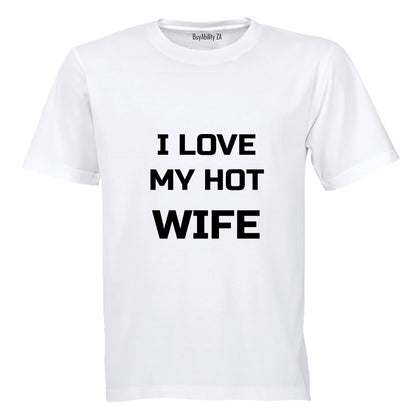 I Love my HOT Wife - Adults - T-Shirt