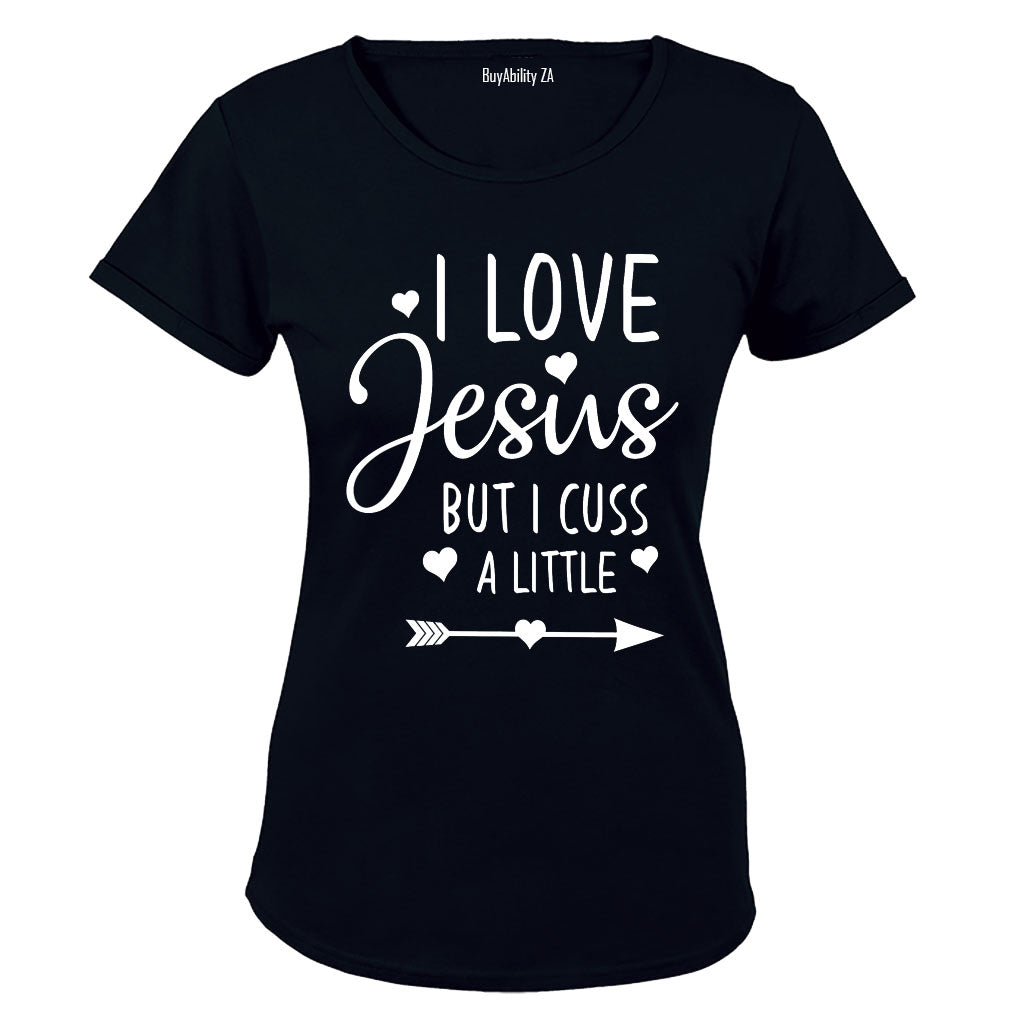 I Love Jesus - But I Cuss A Little - Ladies - T-Shirt