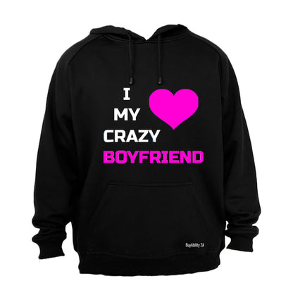 I Love My Crazy Boyfriend - Hoodie