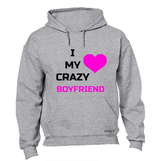 I Love My Crazy Boyfriend - Hoodie
