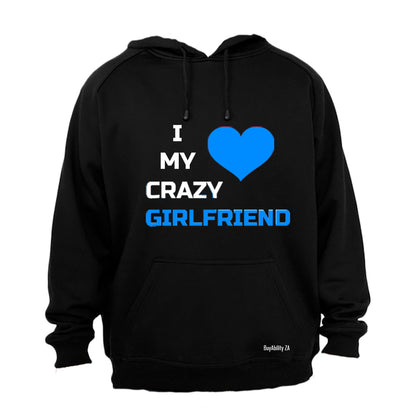 I Love My Crazy Girlfriend - Hoodie
