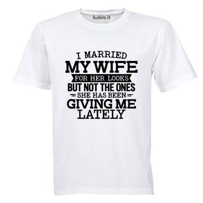 I Married My Wife For Her Looks - Adults - T-Shirt