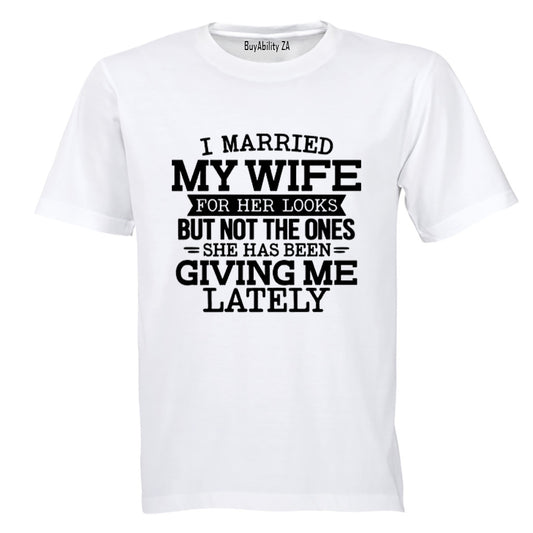 I Married My Wife For Her Looks - Adults - T-Shirt