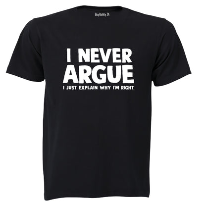 I Never Argue - Adults - T-Shirt
