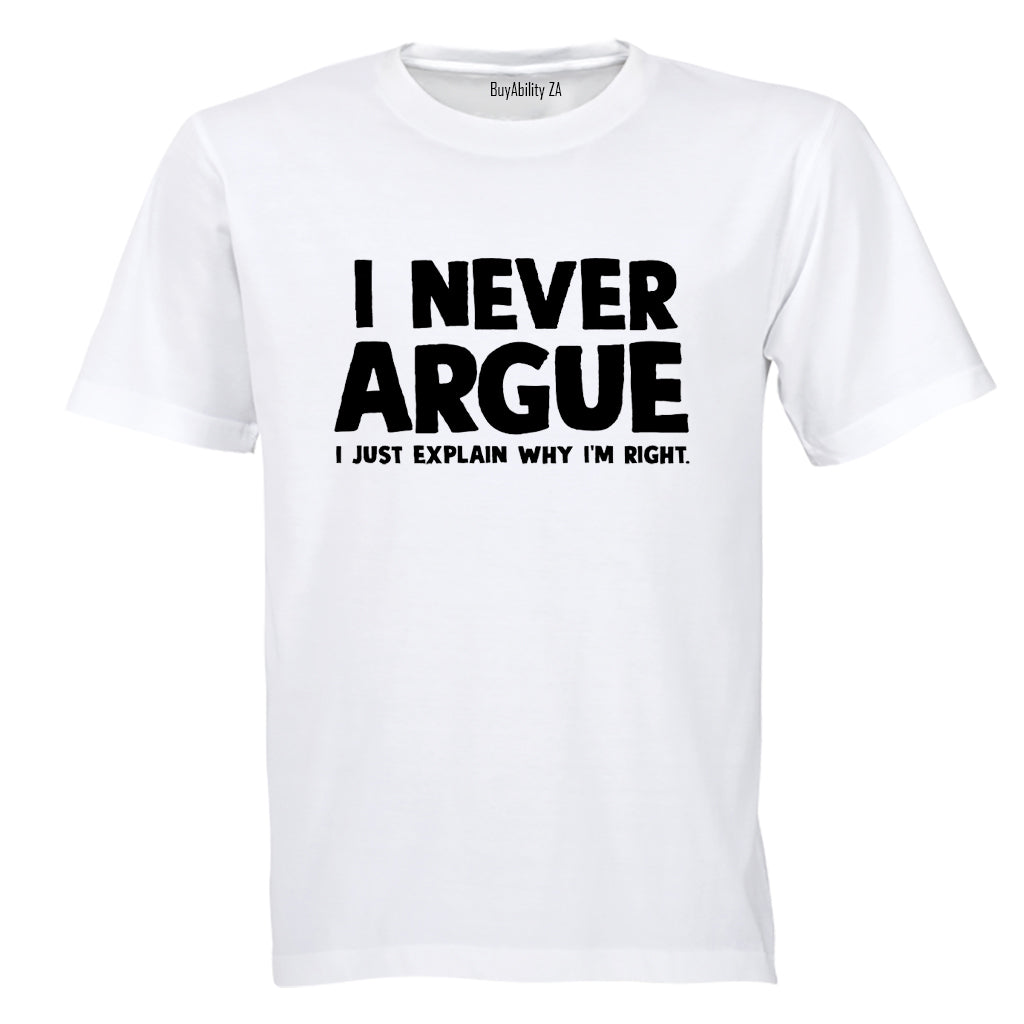 I Never Argue - Adults - T-Shirt