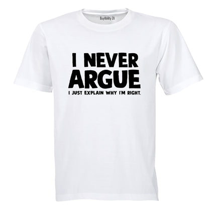 I Never Argue - Adults - T-Shirt