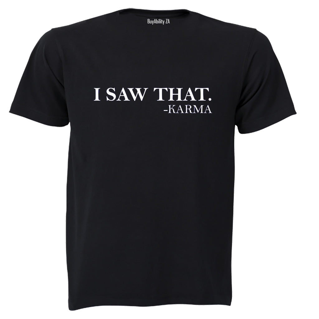 "I Saw That" - Karma - Adults - T-Shirt