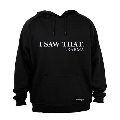 "I Saw That" - Karma - Hoodie