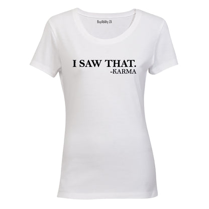 "I Saw That" - Karma - Ladies - T-Shirt