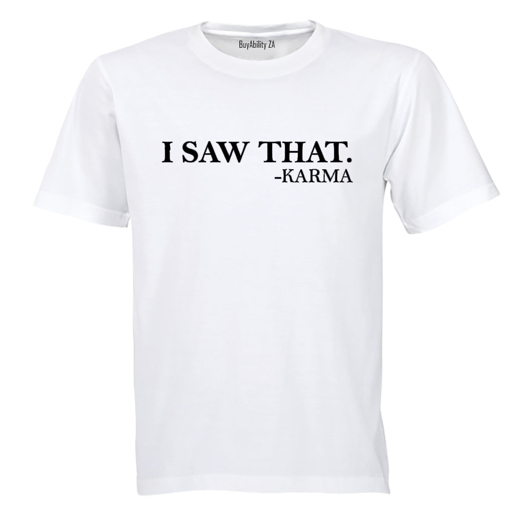 "I Saw That" - Karma - Adults - T-Shirt